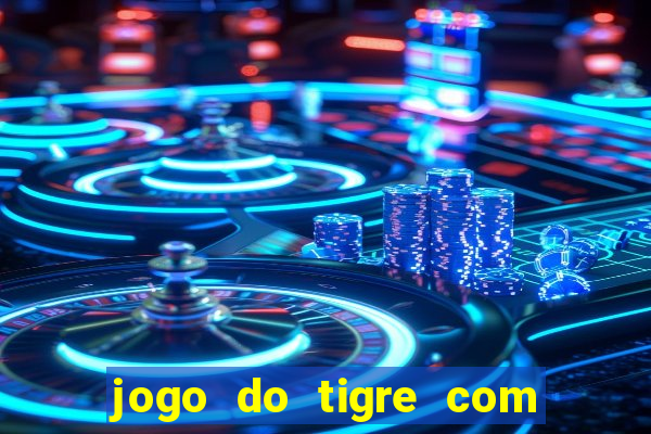 jogo do tigre com 5 reais